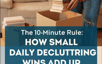 The 10-minute rule: How small daily decluttering wins add up
