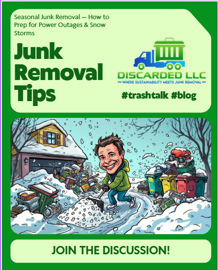 Seasonal Junk Removal — How to Prep for Power Outages & Snow Storms