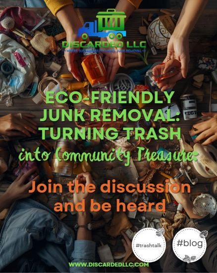 Eco-Friendly Junk Removal: Turning Trash into Community Treasure