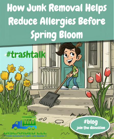 How Junk Removal Helps Reduce Allergies Before Spring Bloom