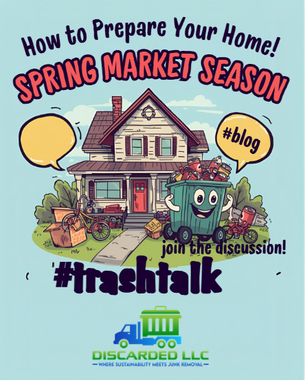 How to Prepare Your Home for Spring Market Season With Junk Removal