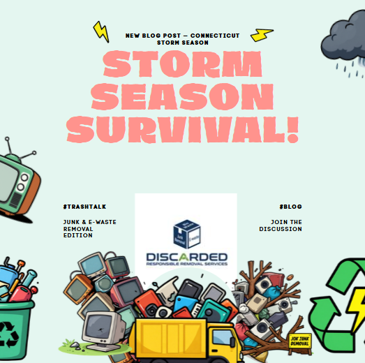 Connecticut Storm Season Survival Guide: Junk and E‑Waste Removal Edition